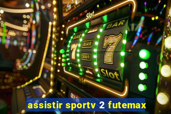 assistir sportv 2 futemax